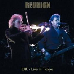UK : Reunion - Live in Tokyo